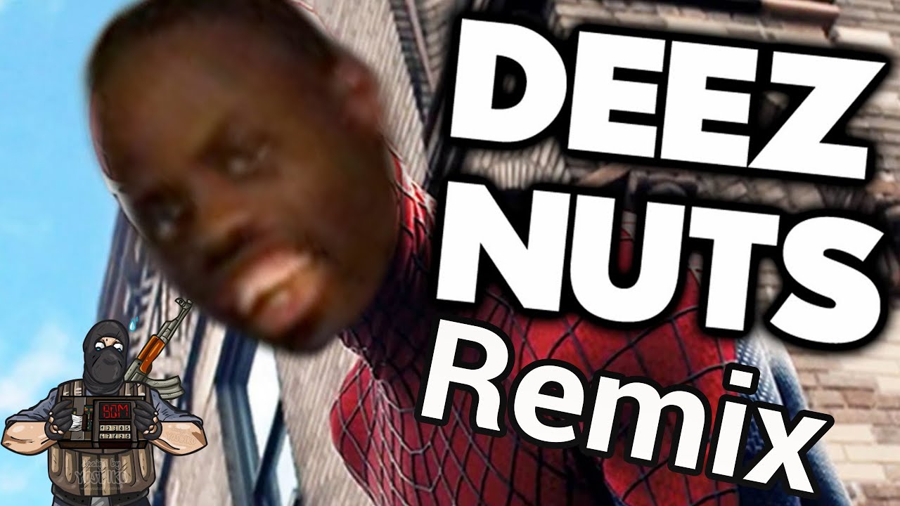 Deez nuts Surce & Todiefor remix YouTube