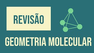 Geometria Molecular Revisão