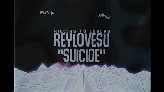 ReyLovesU x Killers to Lovers - Suicide (Lyrics)