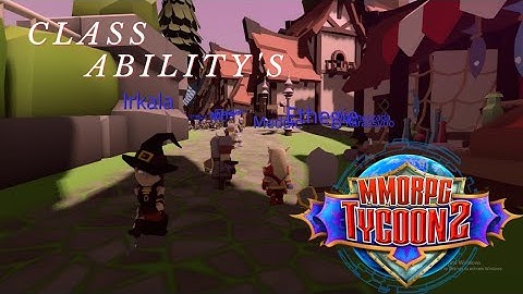 MMO Tycoon 2 | Class Move Sets and Combos