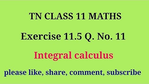 Tn 11 maths | exercise 11.5 | q. no.11|chapter 11 | Integral calculus |state board | gmrrao maths |