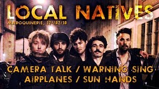 Local Natives - Camera Talk / Warning Sign / Airplanes / Sun Hands (live at La Maroquinerie 2010)