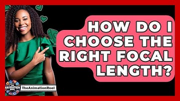 How Do I Choose The Right Focal Length? - The Animation Reel