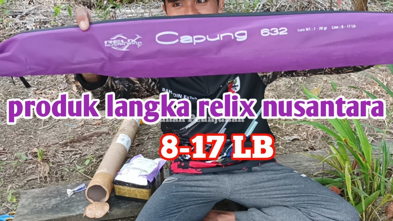 UNBOXING JORAN RELIX NUSANTARA CAPUNG 8-17 LB dan REEL ONCAK Z1 CARBON 2000