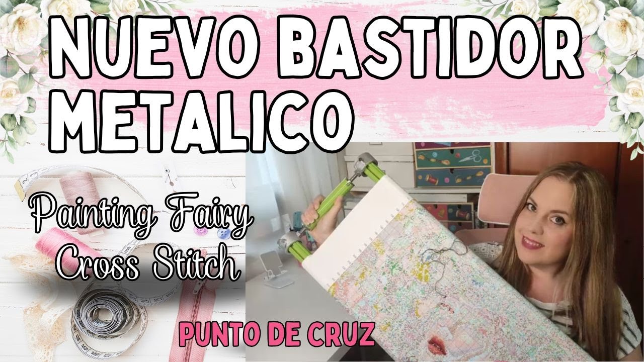 Nuevo BASTIDOR de BORDADO metálico ✨ Painting Fairy Cross Stitch - Unboxing y montaje 🧵#puntodecruz