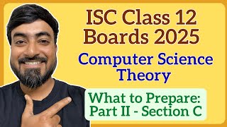 ISC Class 12 Computer Science 2025 Boards | How to Prepare for Part II – Section C
