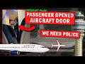 Unruly Passenger Opens AIRCRAFT DOOR Pilots Request Police 