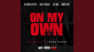 On My Own feat Chaz French Jay Idk U0026 Eddie Vanz