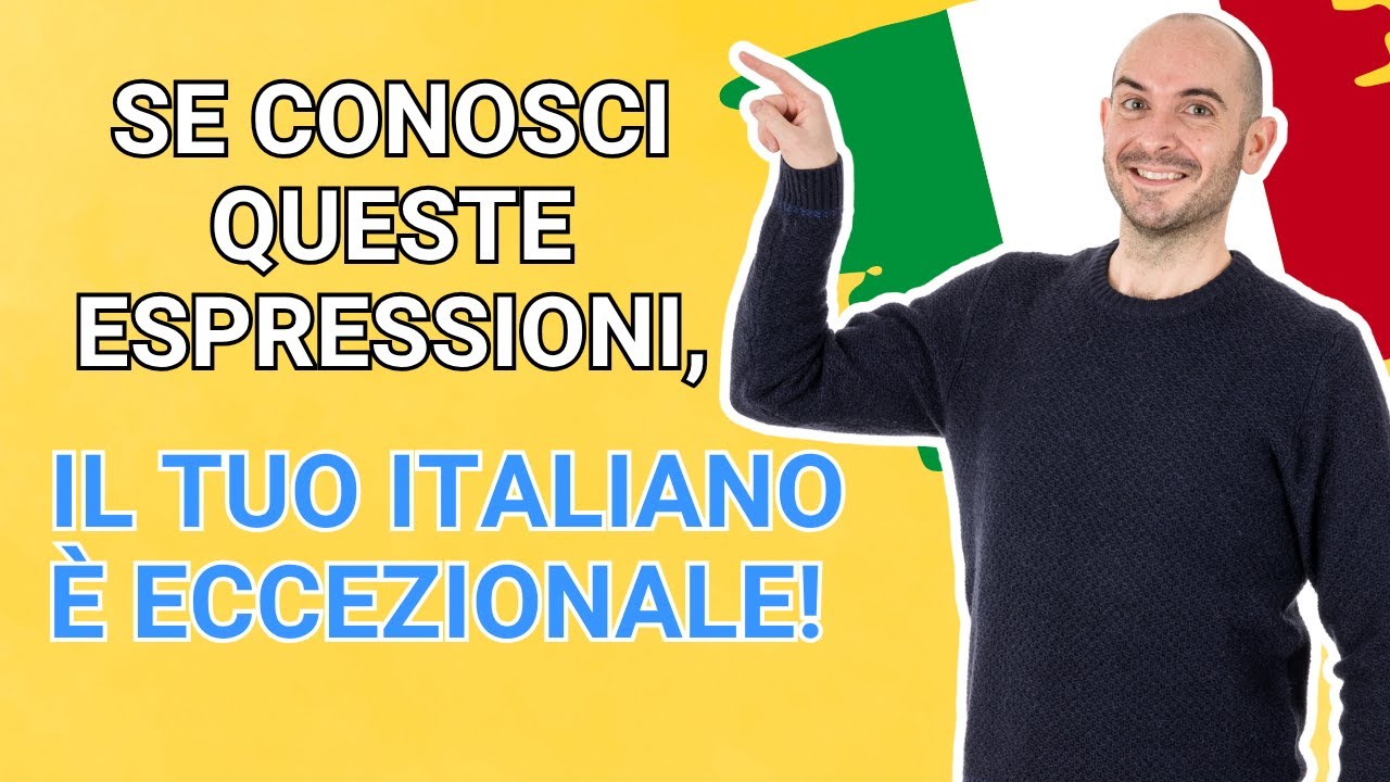 Se conosci queste espressioni, IL TUO ITALIANO È ECCELLENTE!
