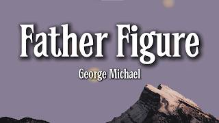 George Michael – Father Figure (Lyrics) | Late Night Desire