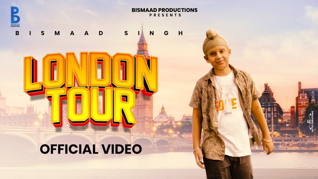 London Tour (Official Video) | Bismaad Singh | Sachin Ahuja | Latest Punjabi Song 2024
