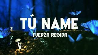 Fuerza Regida - TÚ NAME (Letra/Lyrics)