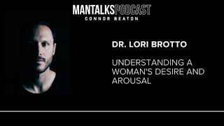 Dr. Lori Brotto - Understanding A Woman's Desire And Arousal