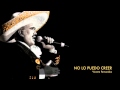 Vicente fernandez  no lo puedo creer