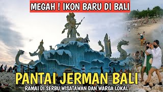MEGAH ! IKON BARU DI BALI | PATUNG BARU PANTAI JERMAN
