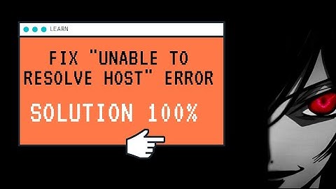 Fix "Unable To Resolve Host" Error - Solution