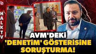 'Cumhur İttifakı Ocakları Genel Başkanı' sıfatıyla AVM denetlemişti! O isim için gözaltı kararı!
