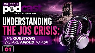 Understanding the Jos Crisis: An Unusual But Accurate Perspective - EP 1