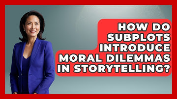 How Do Subplots Introduce Moral Dilemmas In Storytelling? - The Storytellers Room