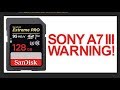Sandisk card issue with Sony a7iii & a7riii