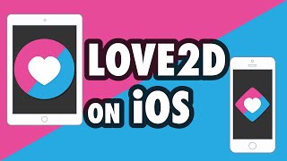 Build LOVE2D for iOS iPhone, iPad, iPod Touch | LÖVE TUTORIAL