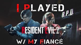 I Played Resident Evil 2 W My Fiance
