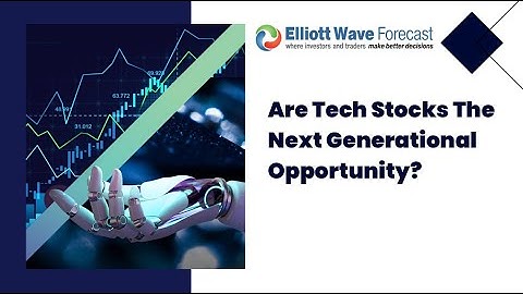 Are Tech Stocks The Next Generational Opportunity? | FREE Webinar | Elliott Wave Forecast