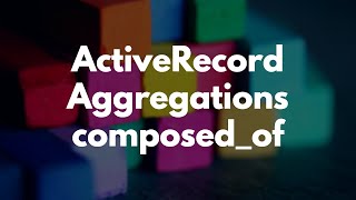 ActiveRecord Aggregations Composed Of | Preview