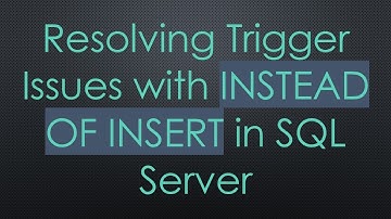 Resolving Trigger Issues with INSTEAD OF INSERT in SQL Server