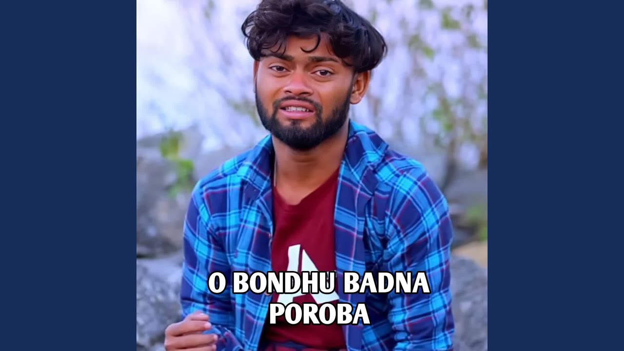 O Bondhu Badna Poroba
