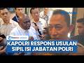 Menteri HAM Natalius Pigai Usul Penempatan Sipil dalam Jabatan Polri, Ini Jawaban Kapolri