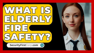 What Is Elderly Fire Safety? - SecurityFirstCorp.com