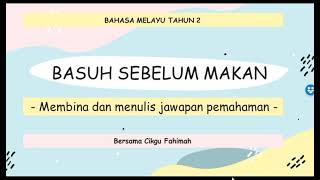 BM T2 - Membina dan menulis jawapan pemahaman (Basuh Sebelum Makan) BM T2 - Membina dan menulis jawapan pemahaman (Basuh Sebelum Makan)