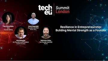 Resilience in Entrepreneurship: Building Mental Strength as a Founder | Tech.eu Summit London 2024