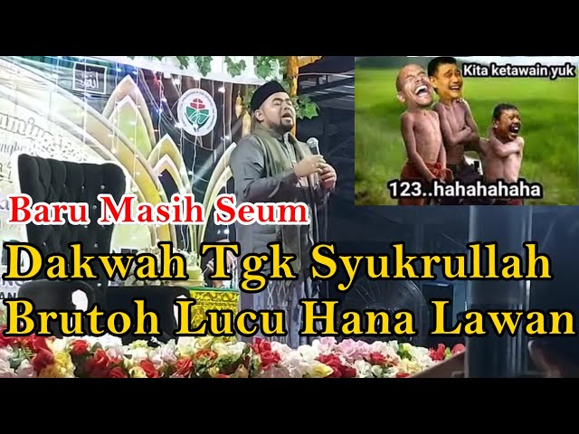 Dakwah Aceh Terbaru Brutoh Lucu Tgk Syukrullah Pijay Vol 2 class=