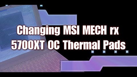 MSI MECH rx 5700XT Thermal paste and pads Replacement
