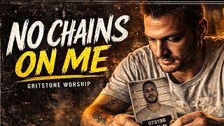 No Chains On Me  Gritstone Worship   