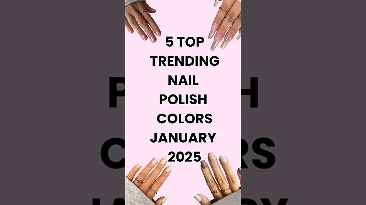Trending Nail Colors January 2025 