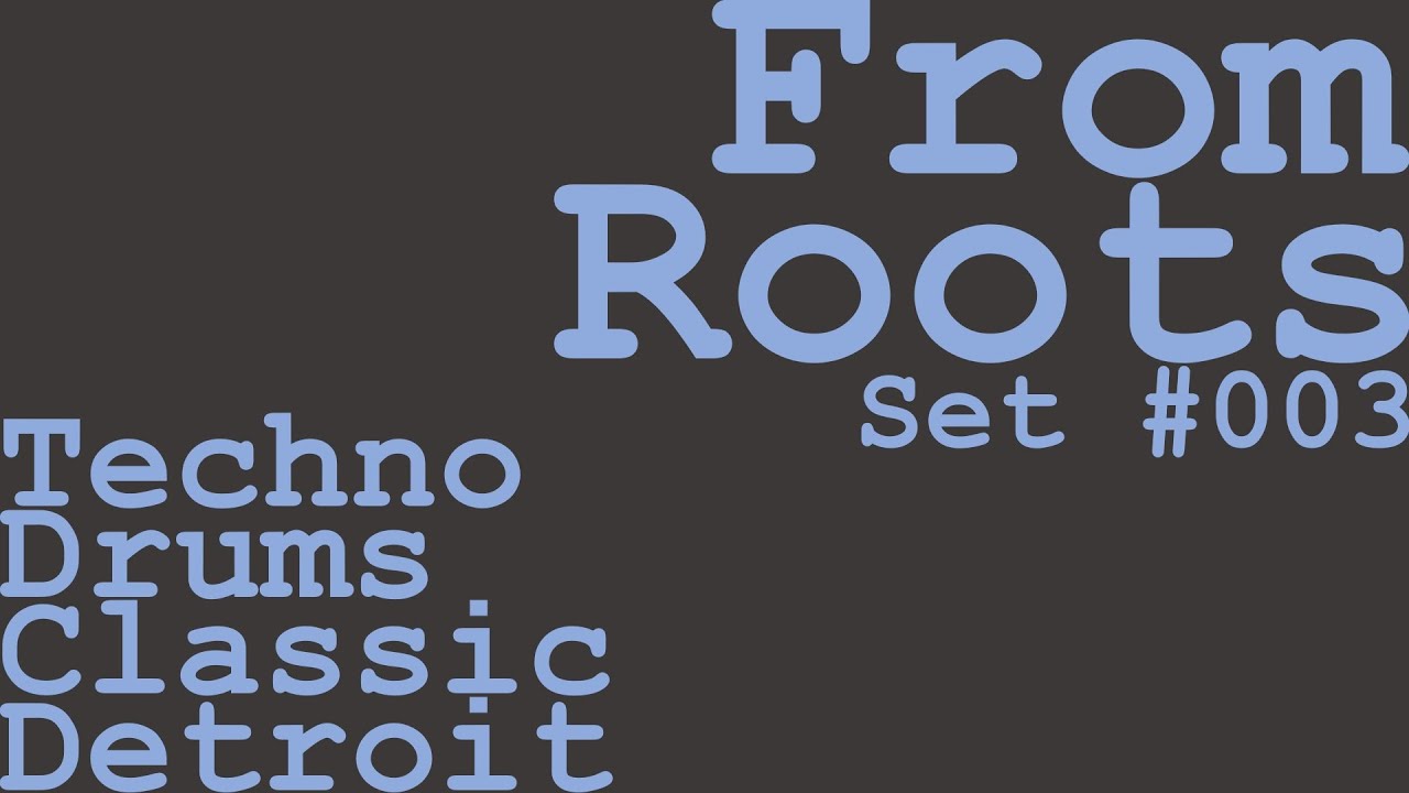 Techno DJ Set // Drums, Classic, Detroit // No. 003 “From Roots ...