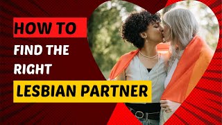 How to Find the Right LESBIAN PARTNER