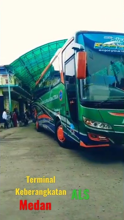 Bus ALS|Keberangkatan di Terminal Besar ALS Medan