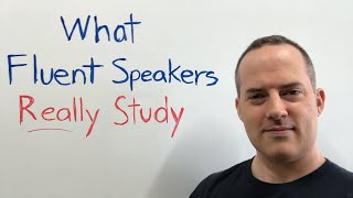 What Fluent English Speakers REALLY Study (That Most Students Don't)