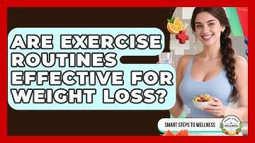 Are Exercise Routines Effective for Weight Loss? | Smart Steps to Wellness News