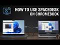 How To Use Spacedesk on Chromebook