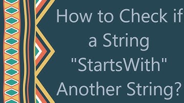 How to Check if a String "StartsWith" Another String?