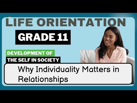 “Why Individuality Matters in Relationships 🌟 | Life Orientation Grade 11 Tips”
