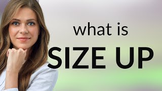 Size up | SIZE UP definition
