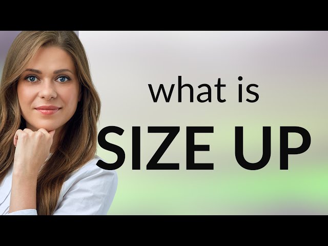 What does size up mean?  Learn English at English, baby!