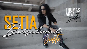 THOMAS ARYA - SETIA BERSELIMUT DUSTA (Official New Acoustic) MV