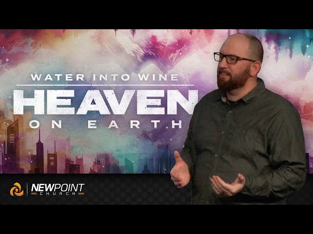 Water into Wine | Heaven on Earth [ New Point Church ]